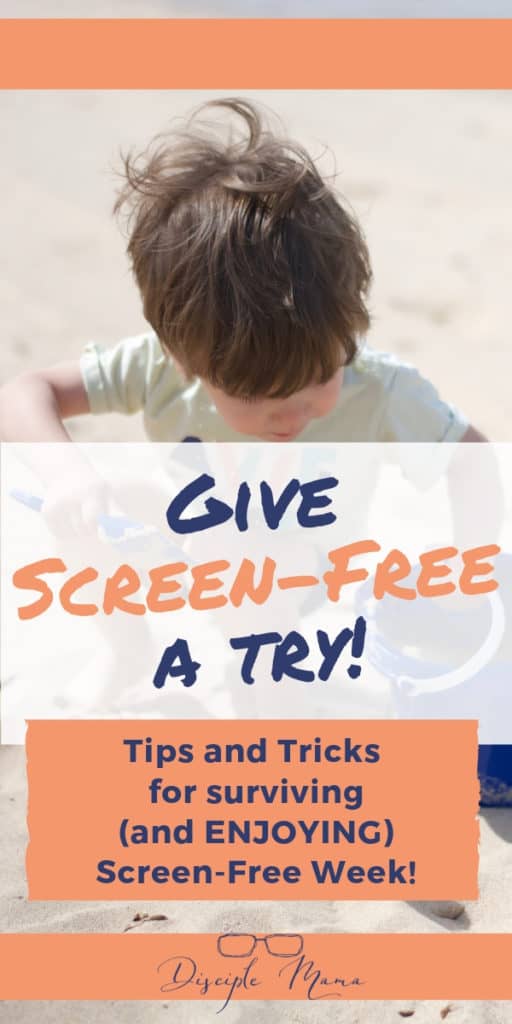 Give Screen-Free Week a Try! Tips and Tricks for surviving (and enjoying) Screen-Free Week | Disciple Mama